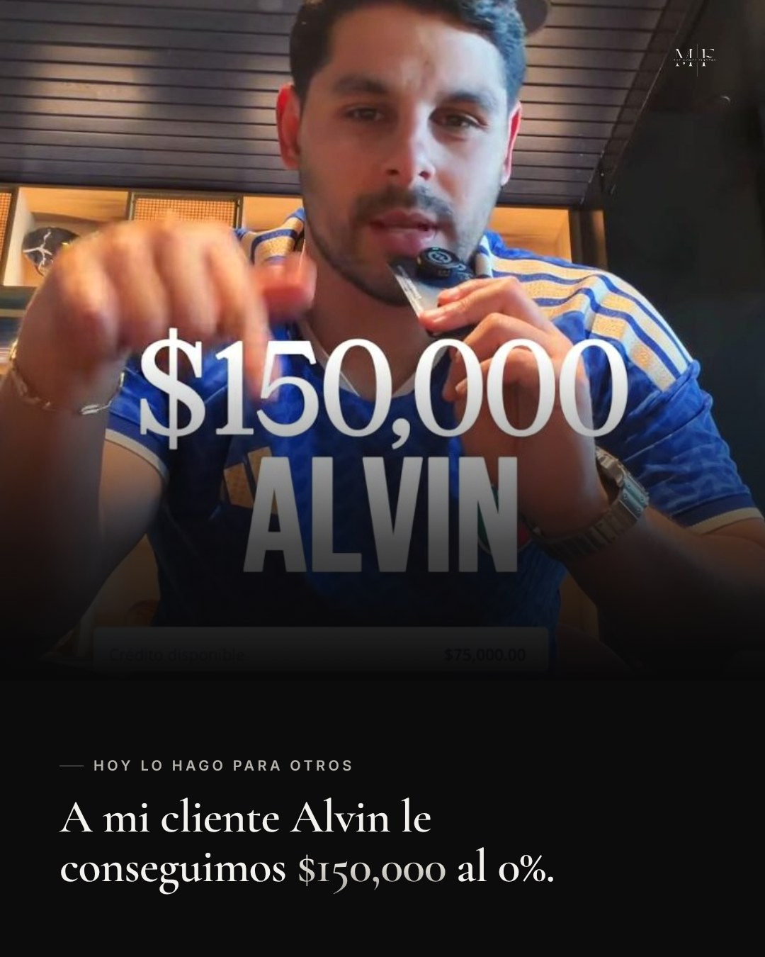 A mi cliente Alvin le conseguimos $150,000 al 0%.
