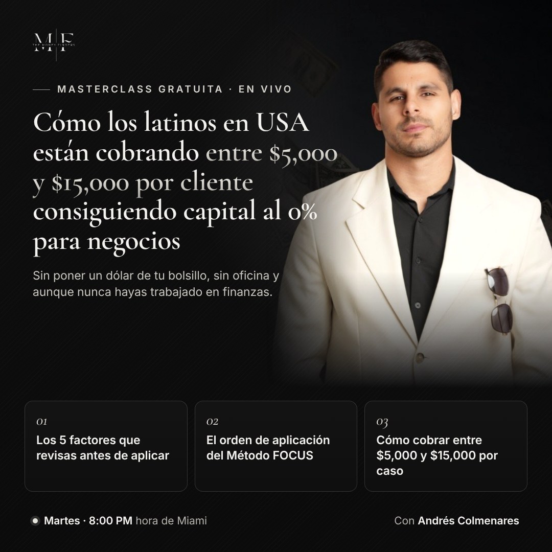 Masterclass gratuita: cómo los latinos en USA están cobrando entre $5,000 y $15,000 por cliente consiguiendo capital al 0% para negocios
